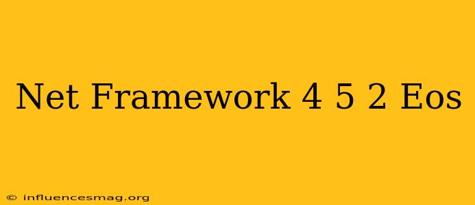 .net Framework 4.5.2 Eos