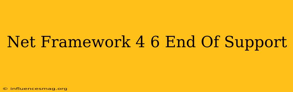 .net Framework 4.6 End Of Support