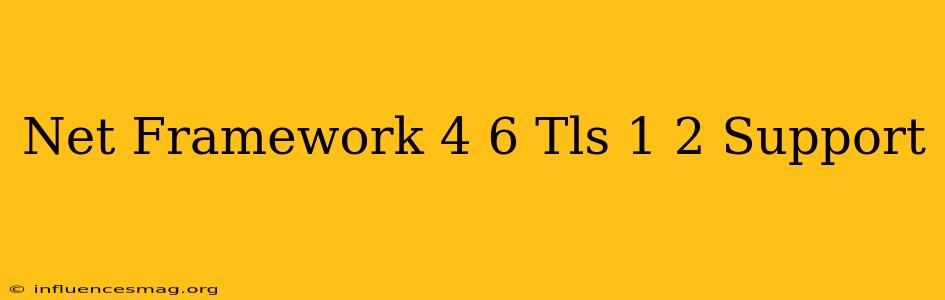 .net Framework 4.6 Tls 1.2 Support