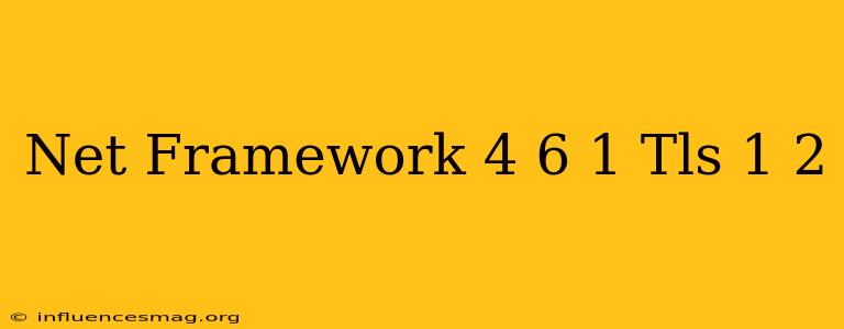 .net Framework 4.6.1 Tls 1.2