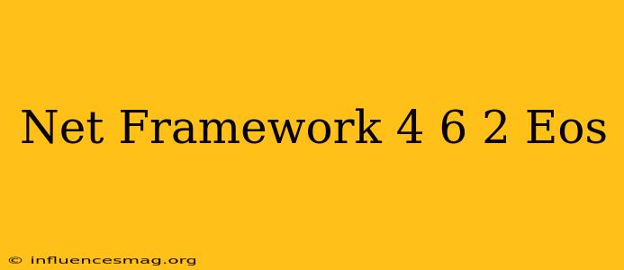 .net Framework 4.6.2 Eos