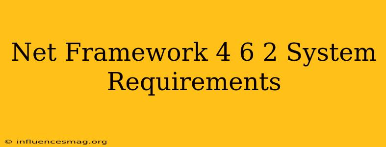 .net Framework 4.6.2 System Requirements