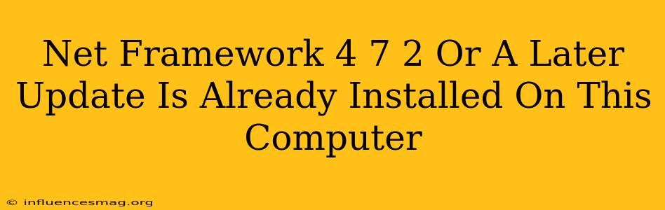 .net Framework 4.7.2 Or A Later Update Is Already Installed On This Computer