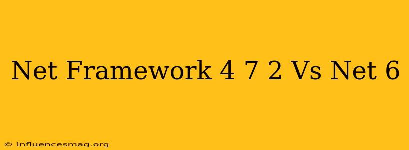 .net Framework 4.7.2 Vs .net 6