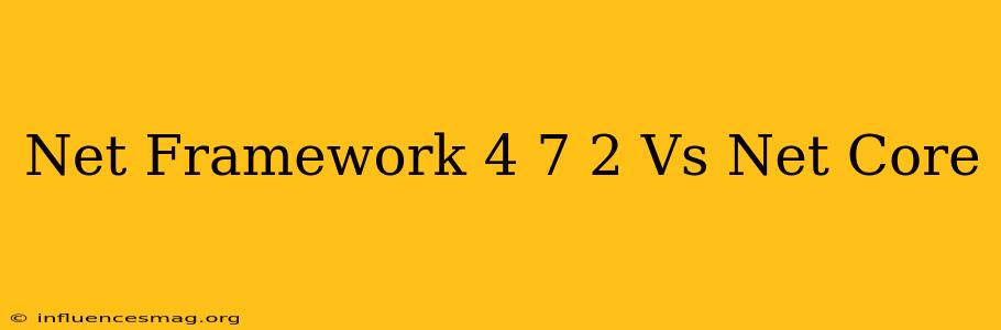 .net Framework 4.7.2 Vs .net Core