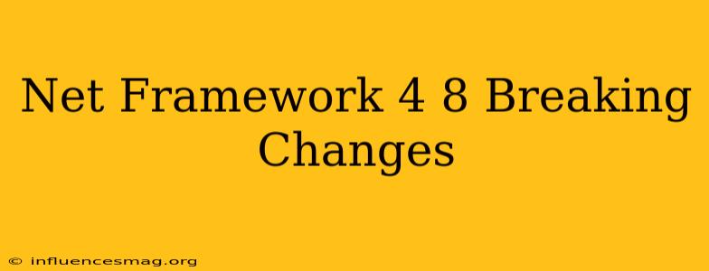 .net Framework 4.8 Breaking Changes