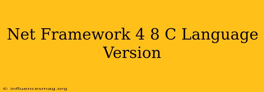.net Framework 4.8 C# Language Version