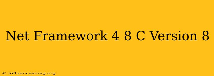 .net Framework 4.8 C# Version 8