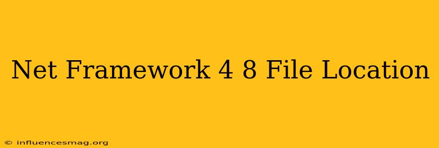 .net Framework 4.8 File Location