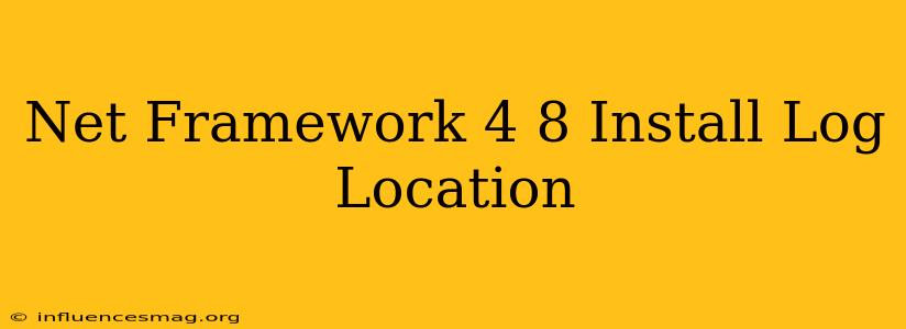 .net Framework 4.8 Install Log Location