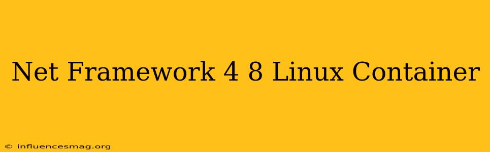 .net Framework 4.8 Linux Container