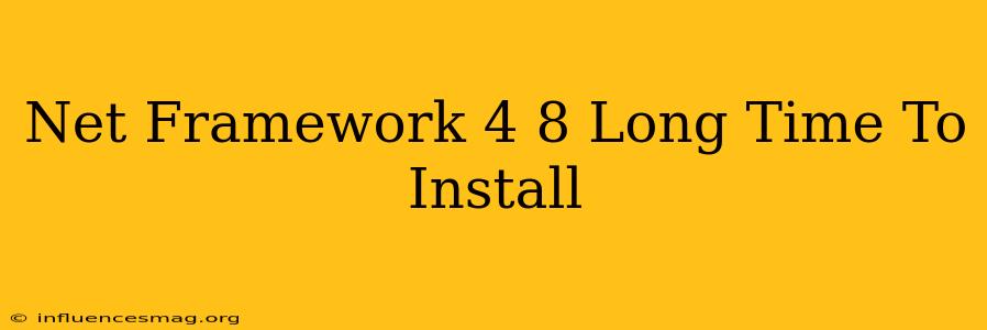 .net Framework 4.8 Long Time To Install