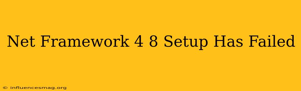 .net Framework 4.8 Setup Has Failed