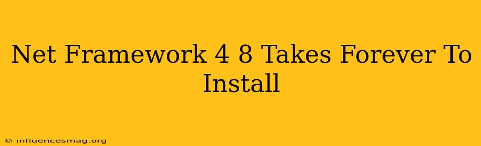 .net Framework 4.8 Takes Forever To Install