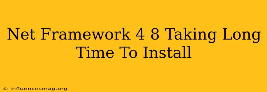 .net Framework 4.8 Taking Long Time To Install
