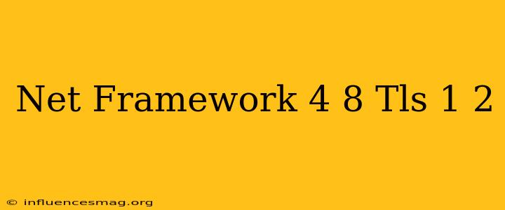 .net Framework 4.8 Tls 1.2