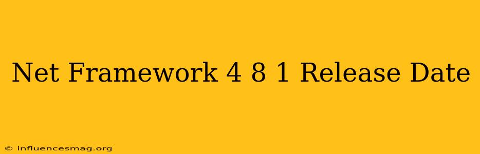 .net Framework 4.8.1 Release Date