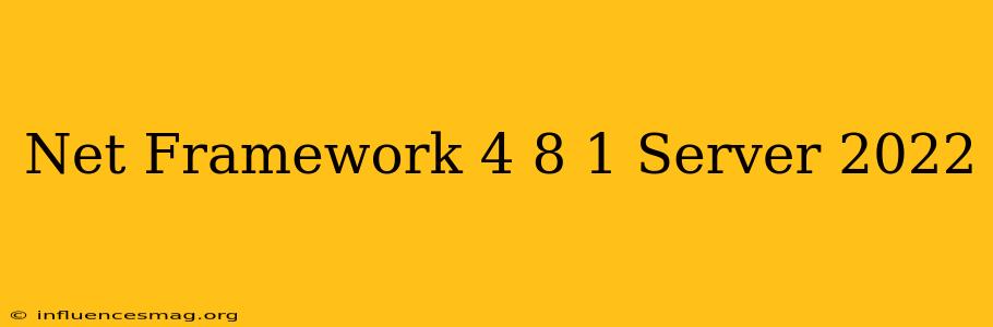 .net Framework 4.8.1 Server 2022