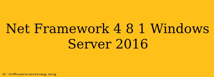 .net Framework 4.8.1 Windows Server 2016