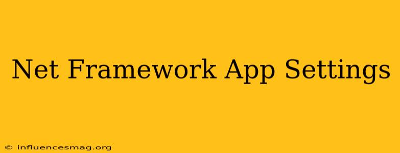 .net Framework App Settings