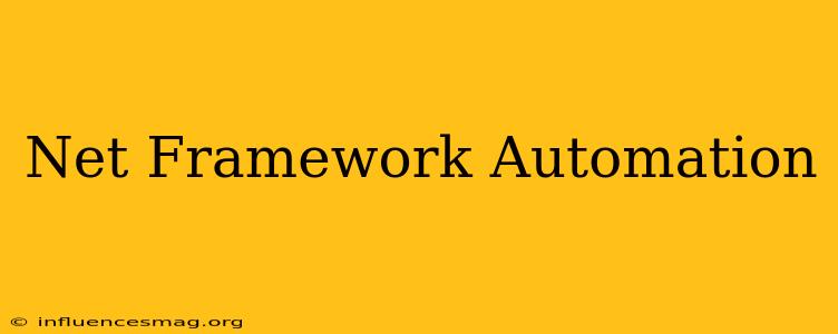 .net Framework Automation