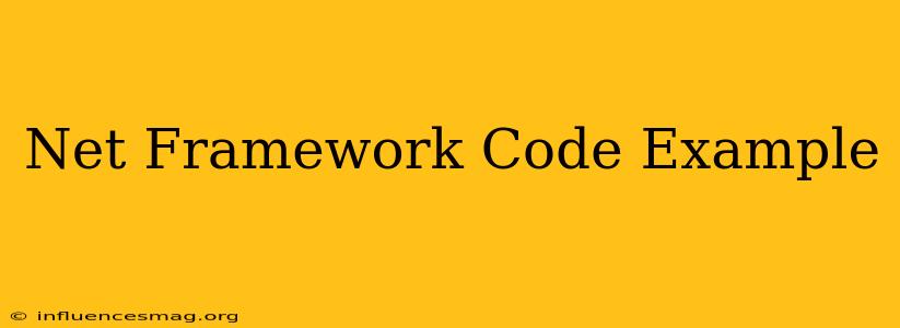.net Framework Code Example