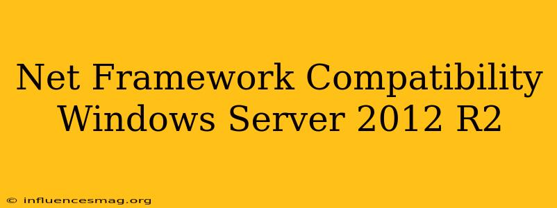 .net Framework Compatibility Windows Server 2012 R2