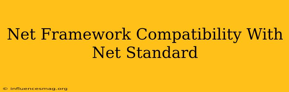 .net Framework Compatibility With .net Standard