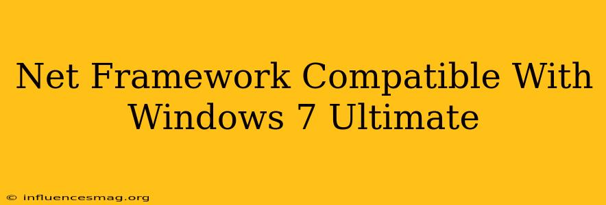 .net Framework Compatible With Windows 7 Ultimate