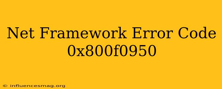 .net Framework Error Code 0x800f0950