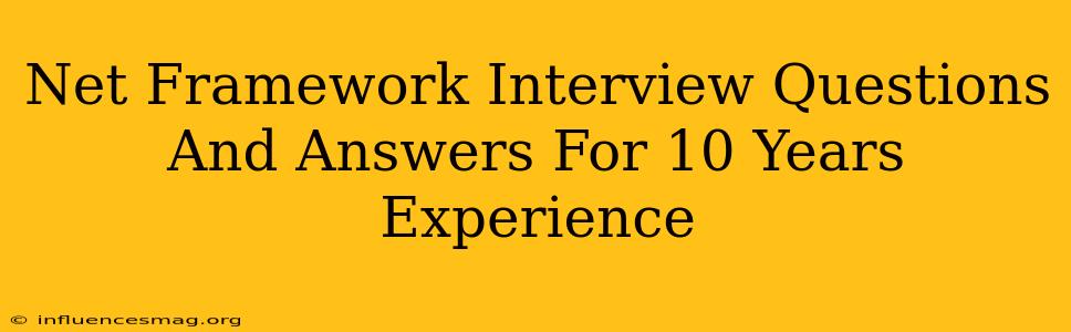 .net Framework Interview Questions And Answers For 10 Years Experience