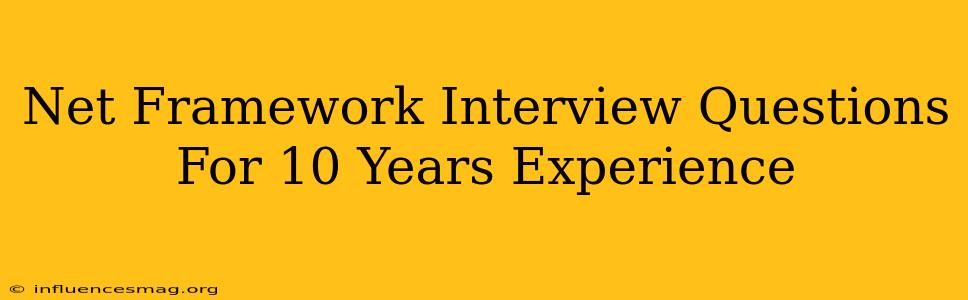 .net Framework Interview Questions For 10 Years Experience