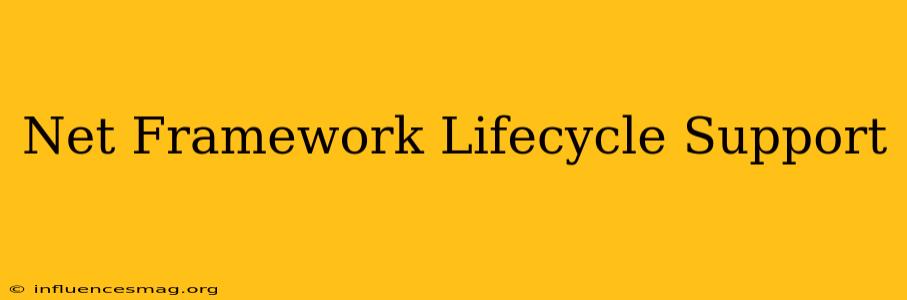 .net Framework Lifecycle Support