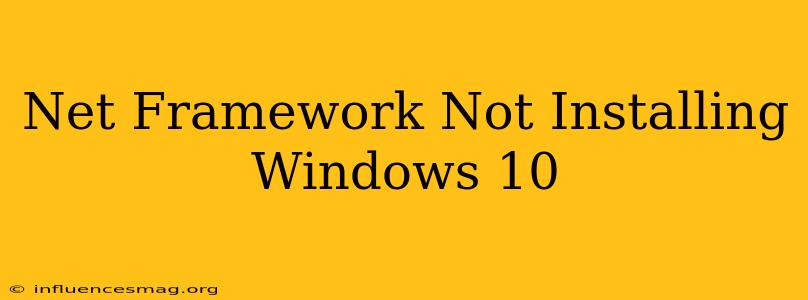 .net Framework Not Installing Windows 10