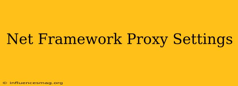.net Framework Proxy Settings