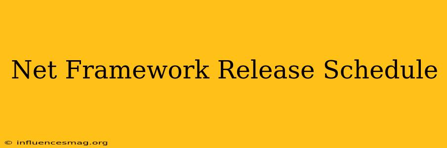 .net Framework Release Schedule