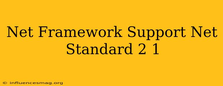 .net Framework Support .net Standard 2.1