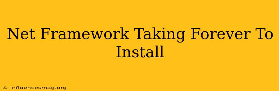 .net Framework Taking Forever To Install