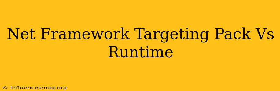.net Framework Targeting Pack Vs Runtime