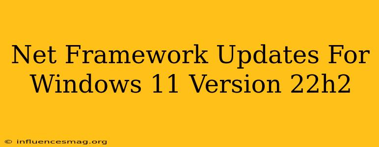 .net Framework Updates For Windows 11 Version 22h2