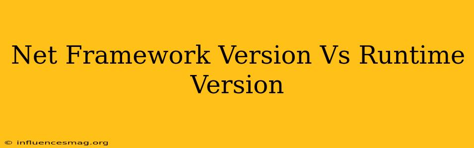 .net Framework Version Vs Runtime Version