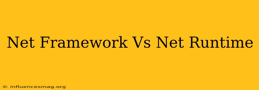 .net Framework Vs .net Runtime