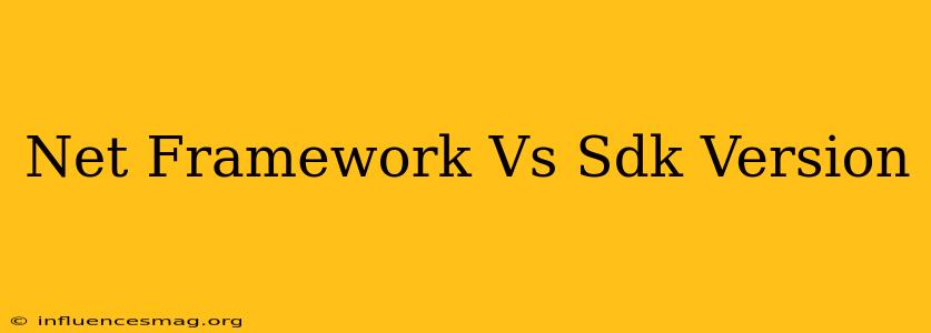 .net Framework Vs Sdk Version