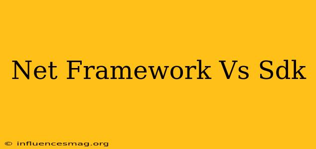 .net Framework Vs Sdk
