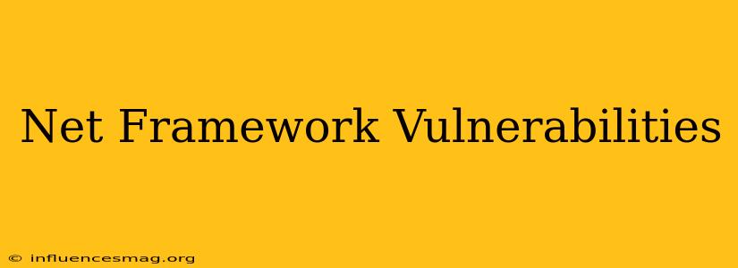 .net Framework Vulnerabilities