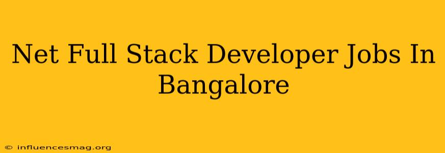 .net Full Stack Developer Jobs In Bangalore