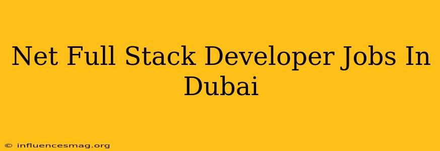 .net Full Stack Developer Jobs In Dubai