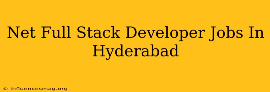 .net Full Stack Developer Jobs In Hyderabad