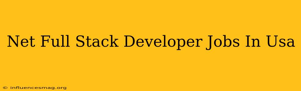 .net Full Stack Developer Jobs In Usa