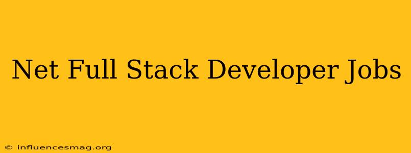 .net Full Stack Developer Jobs